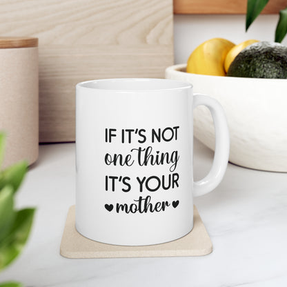 If It's Not One Thing, It's Your Mother (black)