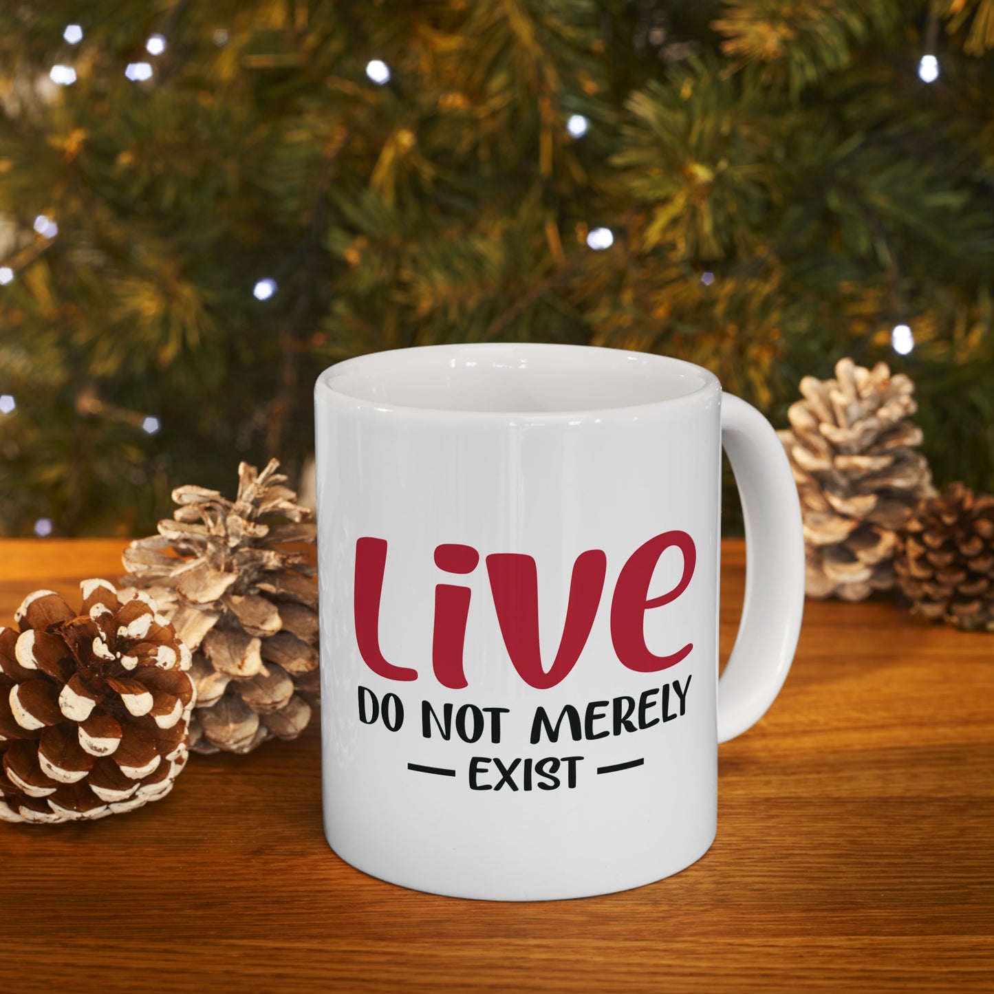 Live, Do Not Merely Exist Mug